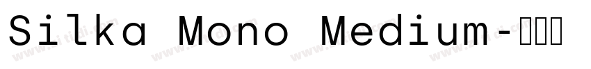 Silka Mono Medium字体转换 Silka Mono Medium字体转换